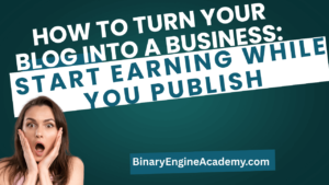 How To Turn Your Blog Into a Business_ Start Earning While You Publish