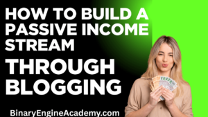 How to Build a Passive Income Stream Through Blogging