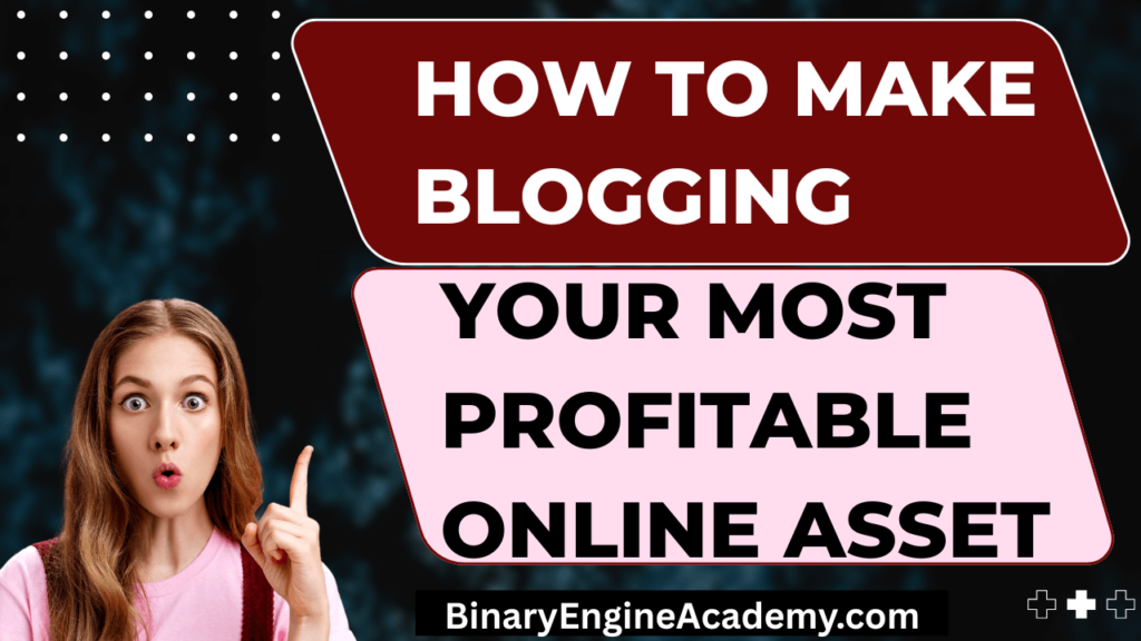 How to Make Blogging Your Most Profitable Online Asset