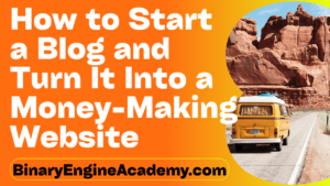 How to Start a Blog and Turn It Into a Money-Making Website