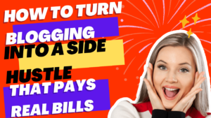 How to Turn Blogging Into a Side Hustle That Pays Real Bills