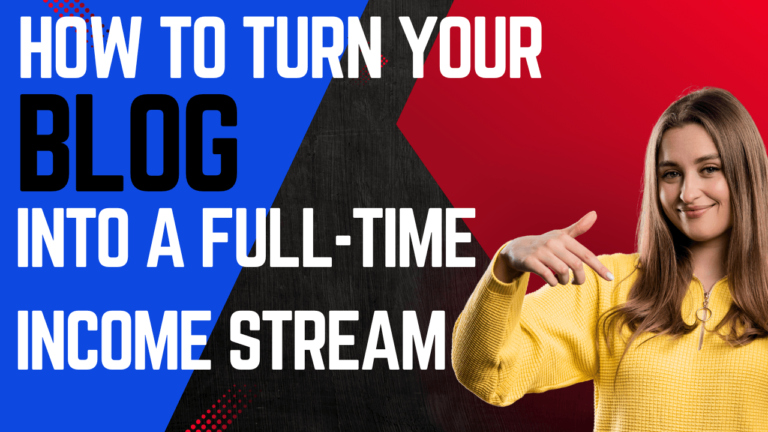 How to Turn Your Blog Into a Full-Time Income Stream