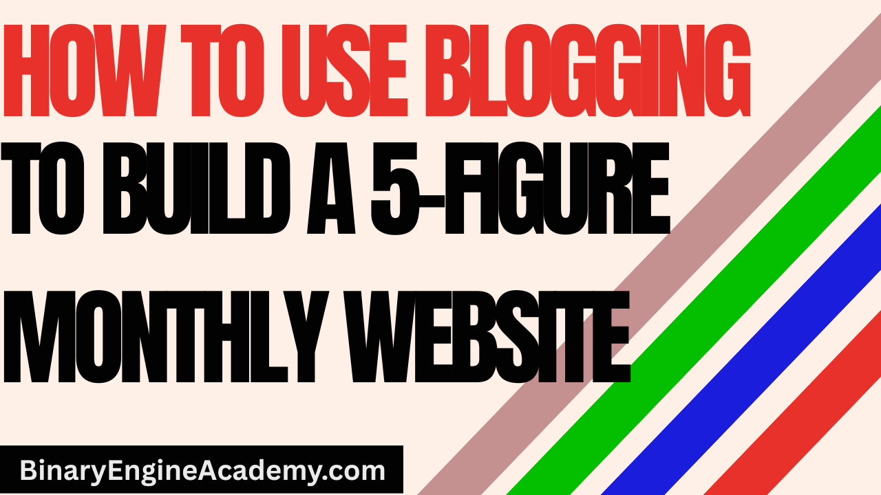 How to Use Blogging to Build a 5-Figure Monthly Website